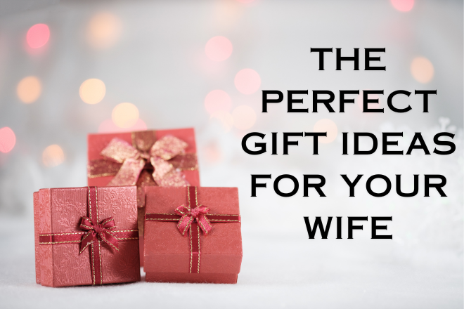perfect gift ideas for wife